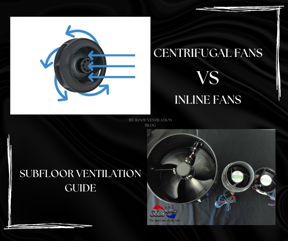 subfloor ventilation - centrifugal fans vs inline fans